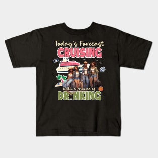 Today'S Forecast Cruising With A Chance Of Drinking Together Crusing Trip Kids T-Shirt